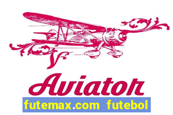 futemax.com futebol ao vivo